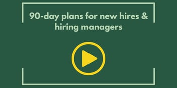 90-day Plans for New Hires and Hiring Managers