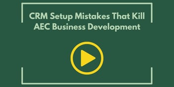CRM Setup Mistakes That Kill AEC Business Development