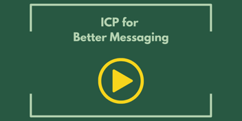 ICP for Better Messaging