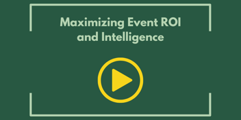 Maximizing Event ROI and Intelligence