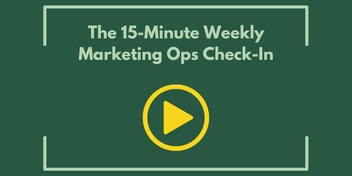 The 15-Minute Weekly Marketing Ops Check-In