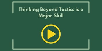 Thinking Beyond Tactics is a Major Skill
