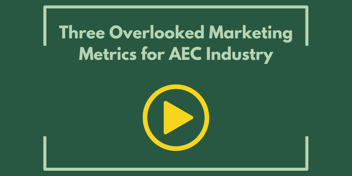 Three Overlooked Marketing Metrics for AEC Industry