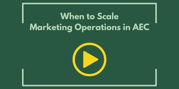 When to Scale Marketing Operations in AEC