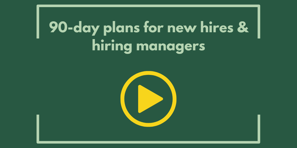 90-day Plans for New Hires and Hiring Managers