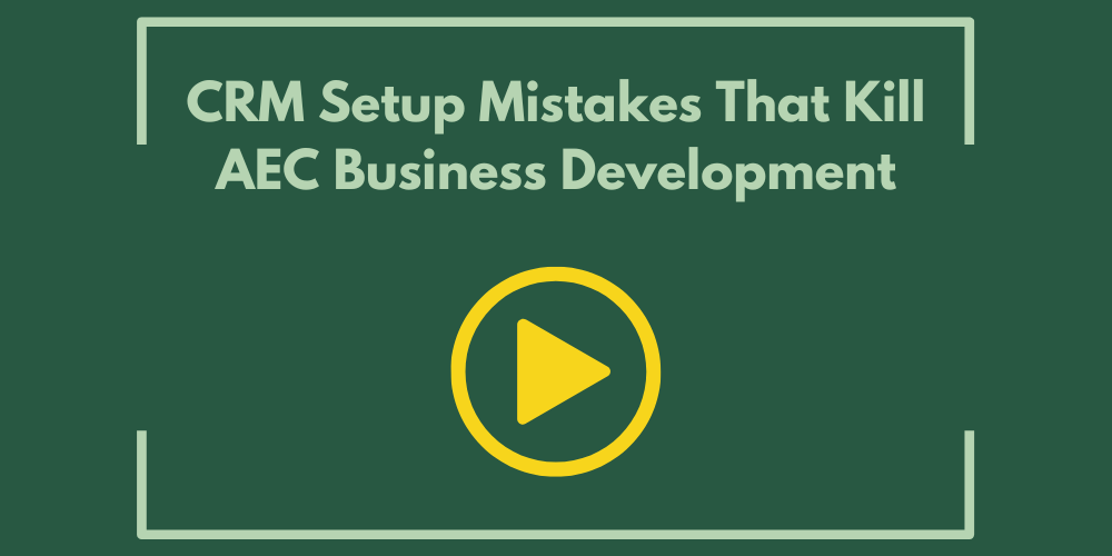 CRM Setup Mistakes That Kill AEC Business Development