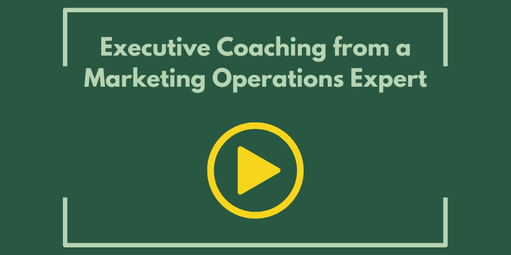 Executive Coaching from a Marketing Operations Expert