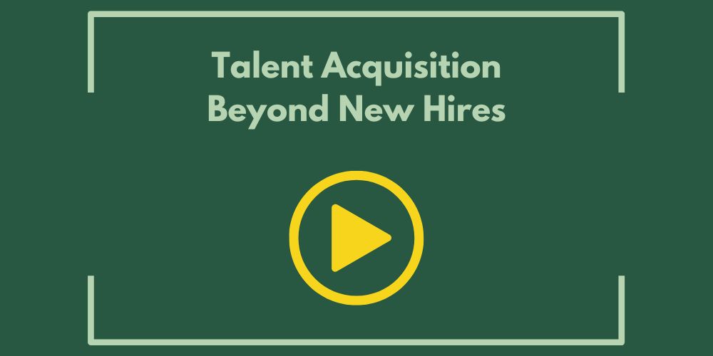 Talent Acquisition Beyond New Hires