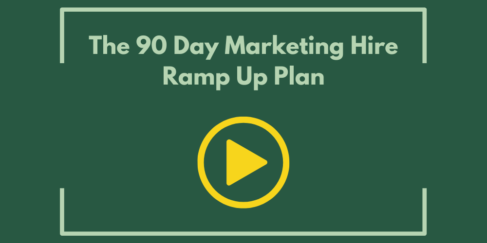 The 90 Day Marketing Hire Ramp Up Plan