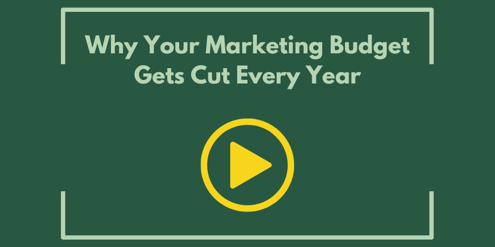 Why Your Marketing Budget Gets Cut Every Year